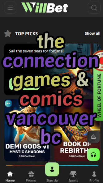The Connection Games & Comics Vancouver BC-bcgamedomains.vz72fvrf.com